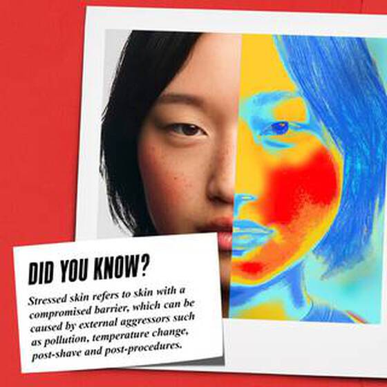 Shot of a woman, half of her face is pictured normally, half is pictured in a thermo-imaging lens. Text reads: DID YOU KNOW?/ STRESSED SKIN REFERS TO SKIN WITH A/ COMPROMISED BARRIER, WHICH CAN BE/ CAUSED BY EXTERNAL AGRESSORS SUCH/ AS POLLUTION, TEMPERATURE CHANGE,/ POST-SHAVE AND POST-PROCEDURES.